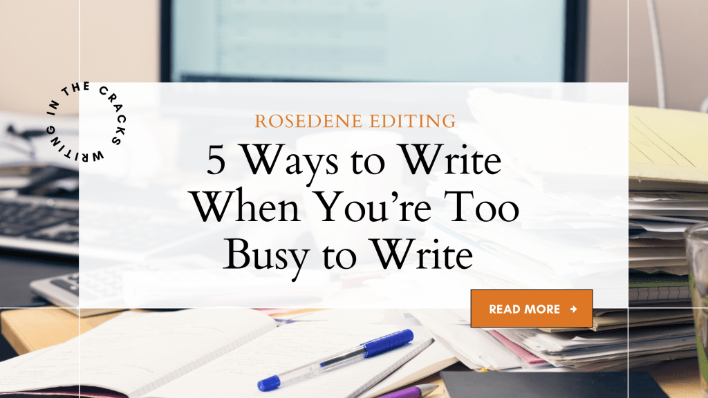 5 Ways to Write When You’re Too Busy to&nbsp;Write